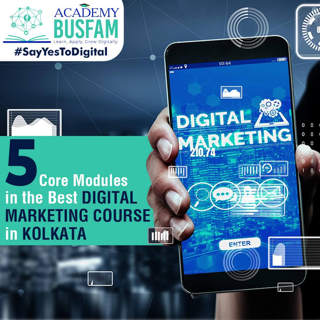 Core Modules Of Best Digital Marketing Course In Kolkata | Academy BUSFAM